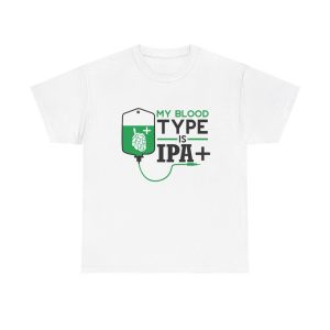 My Blood Type is IPA+ T-Shirt | Funny Beer T-shirt